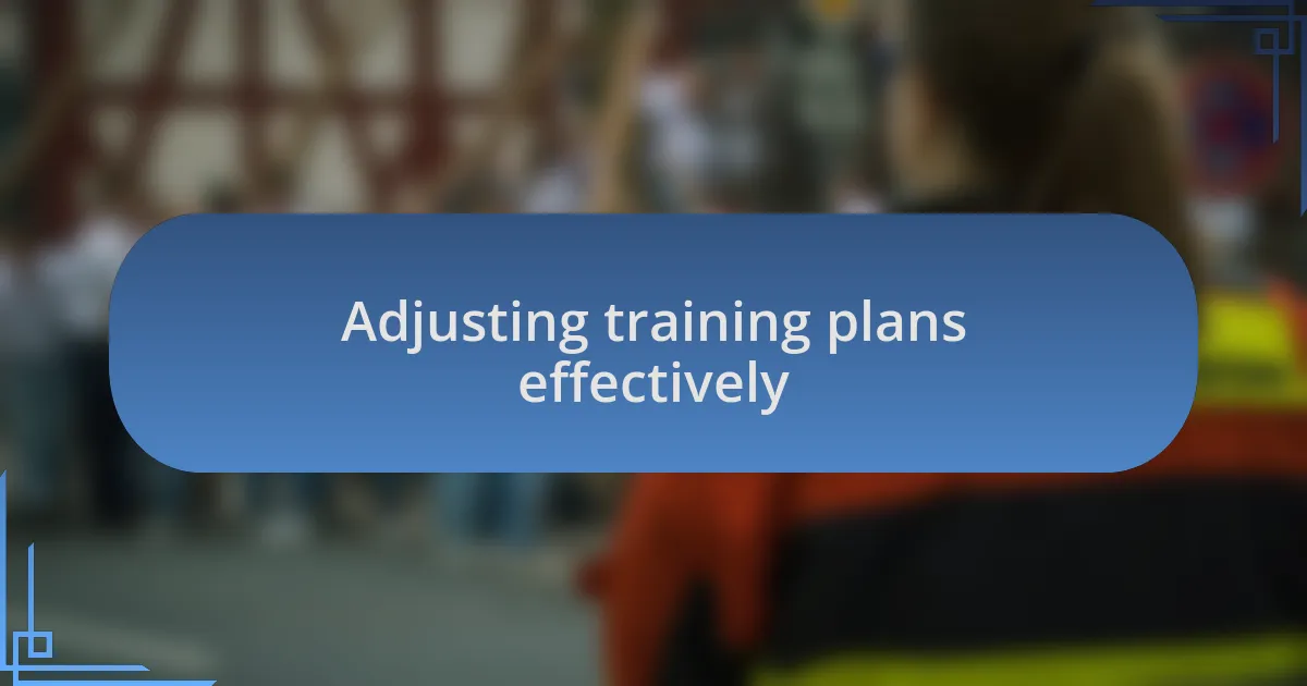 Adjusting training plans effectively