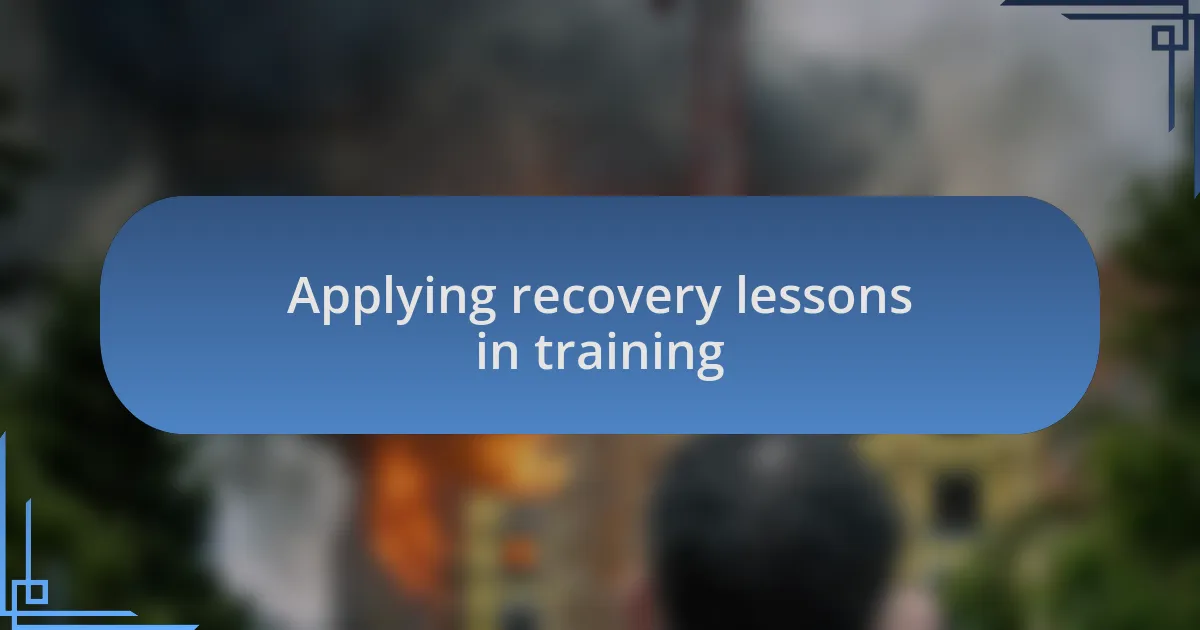 Applying recovery lessons in training