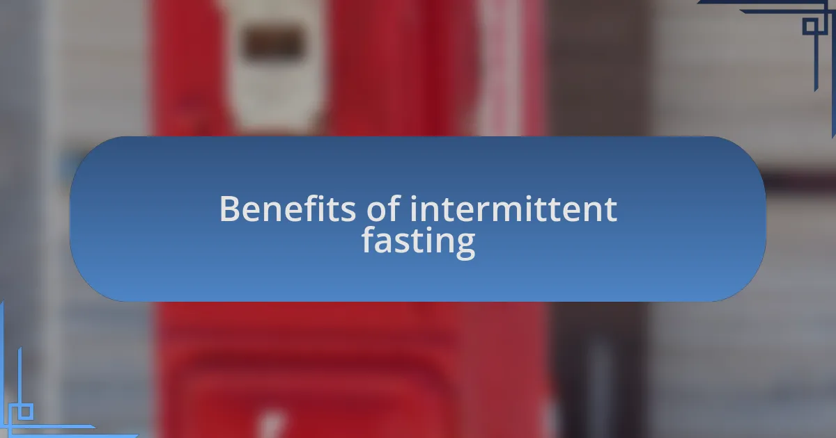 Benefits of intermittent fasting