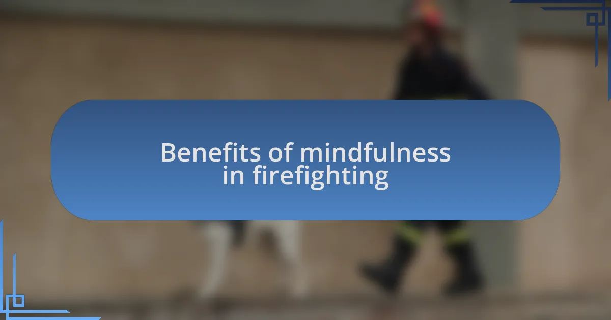 Benefits of mindfulness in firefighting