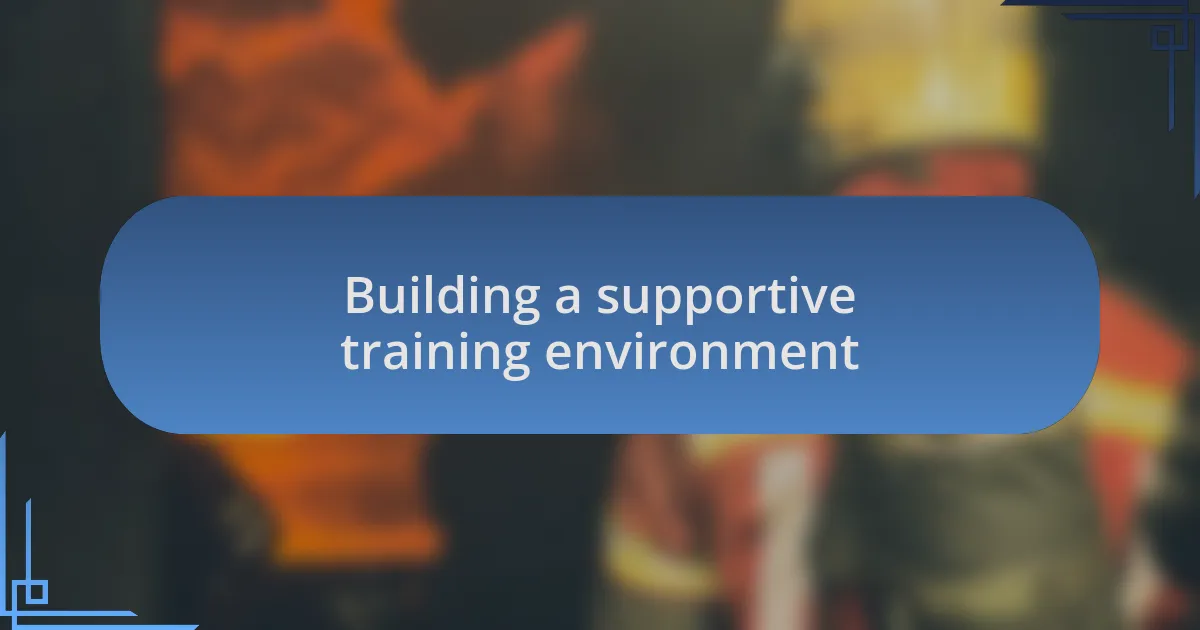 Building a supportive training environment
