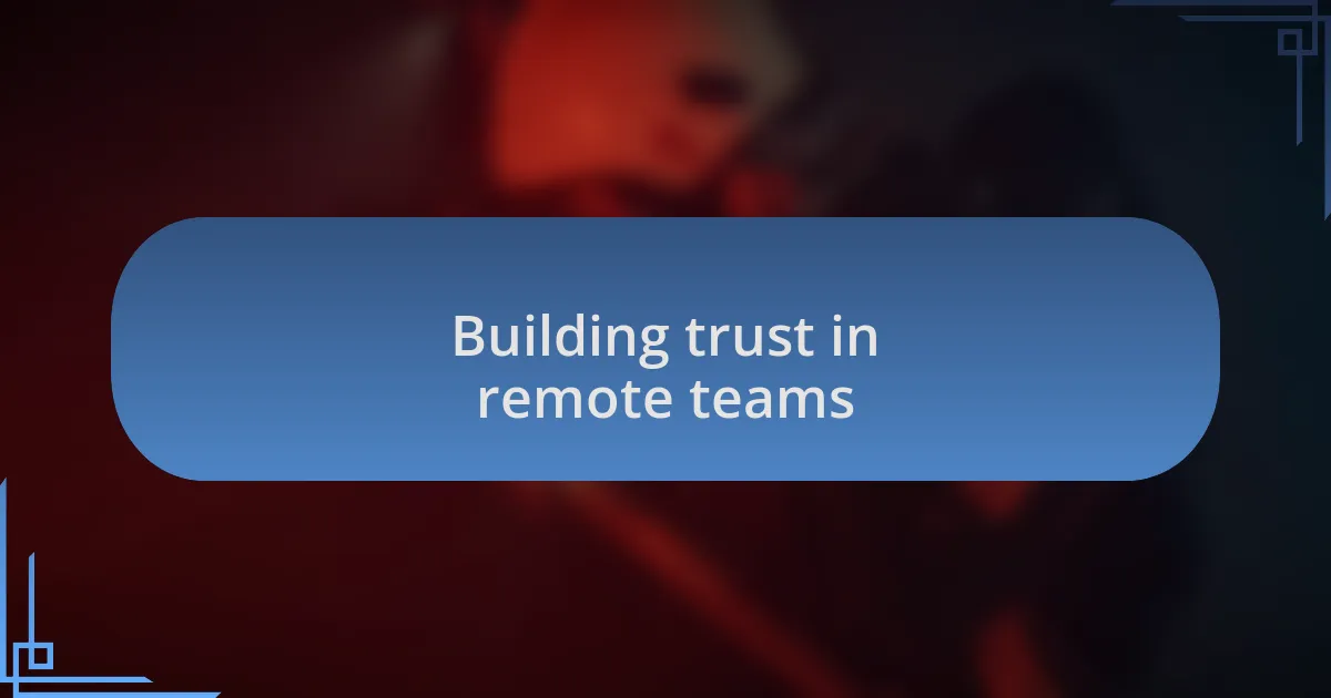 Building trust in remote teams