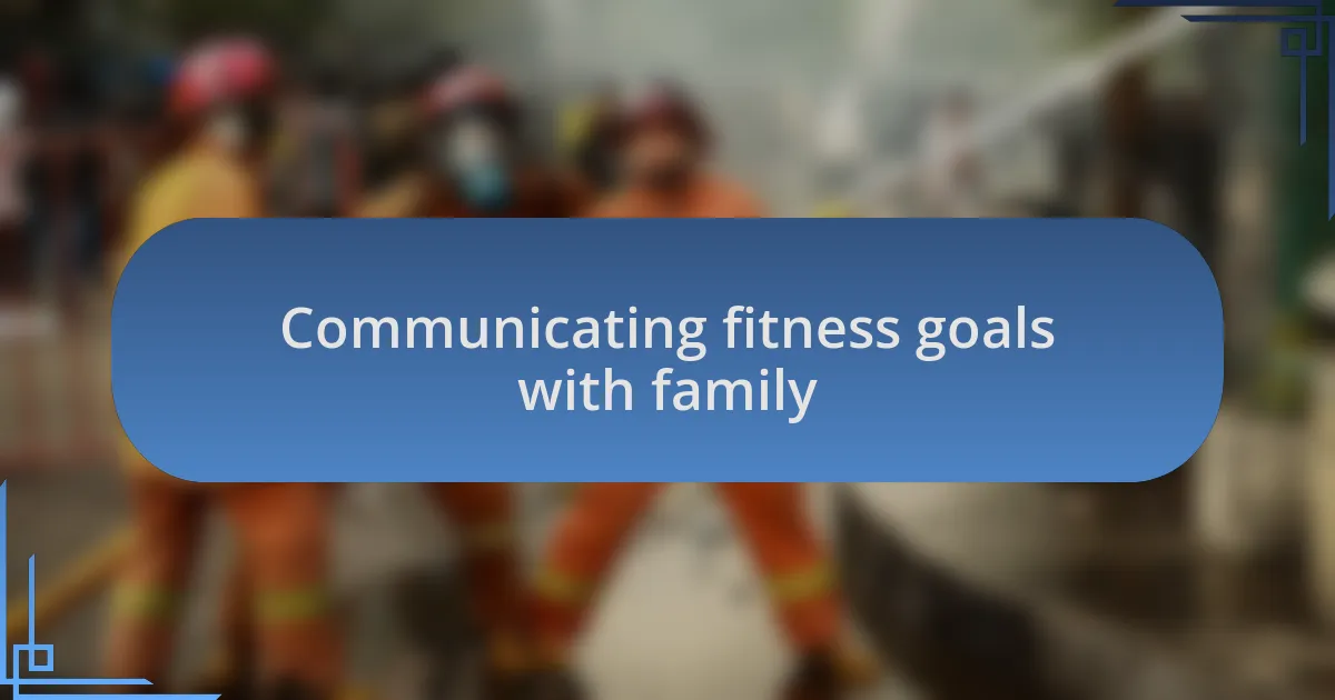 Communicating fitness goals with family