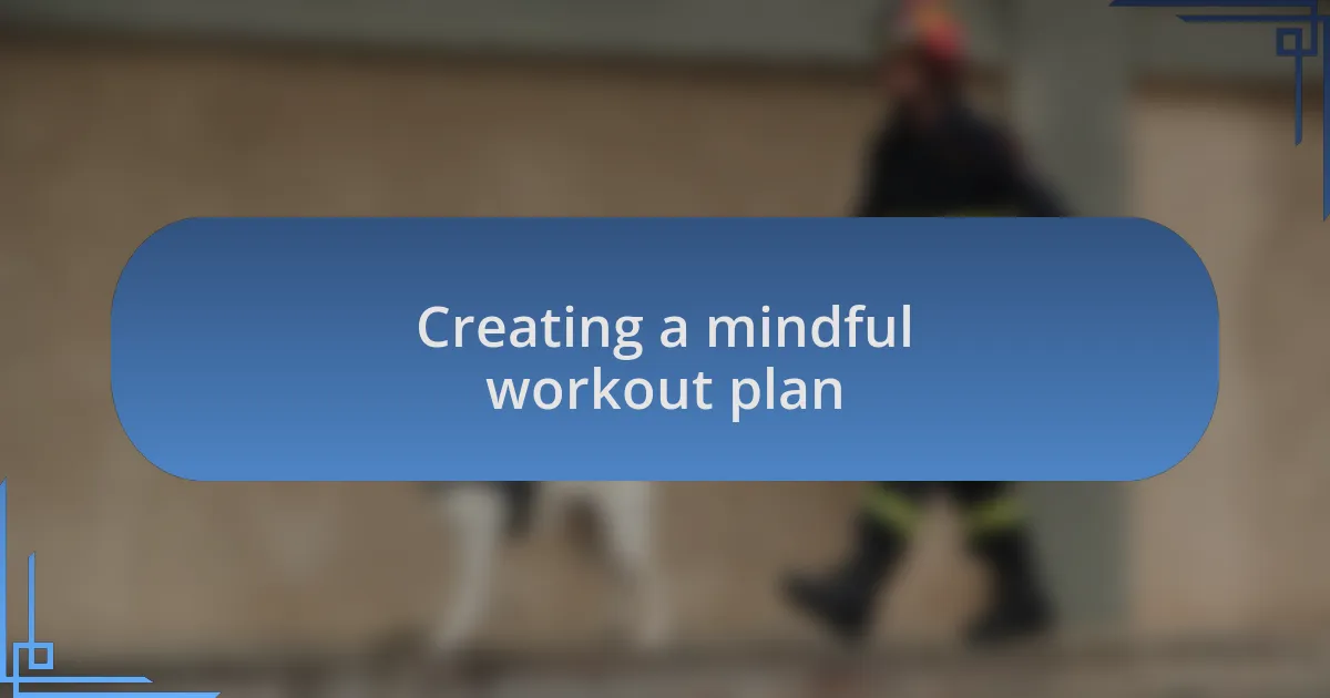 Creating a mindful workout plan