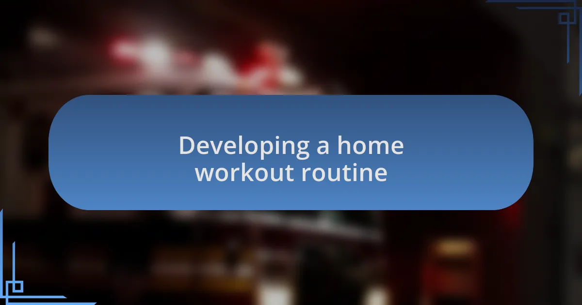 Developing a home workout routine