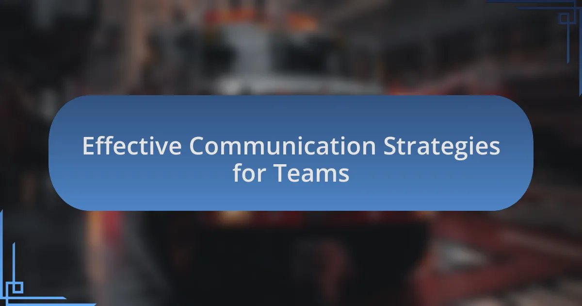 Effective Communication Strategies for Teams