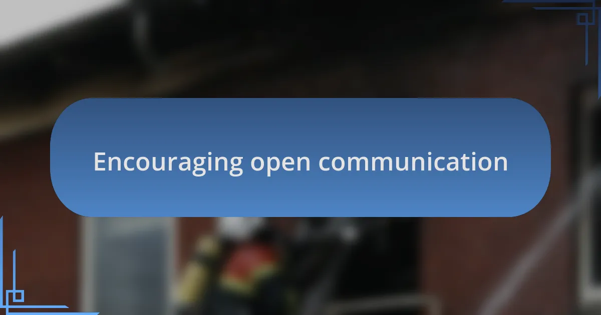 Encouraging open communication