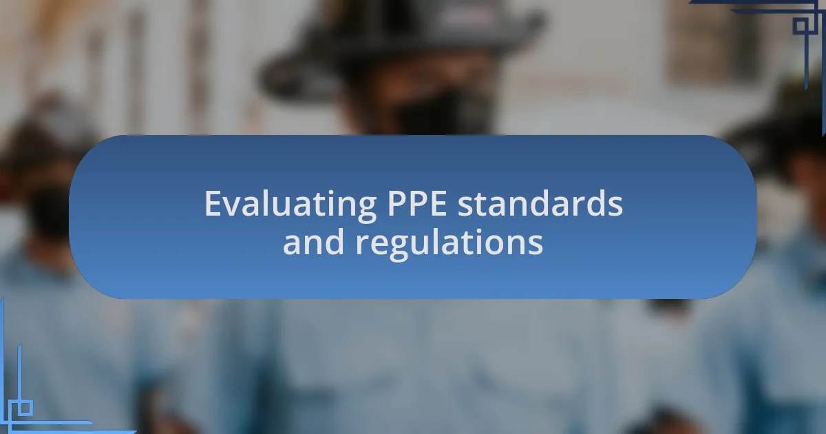Evaluating PPE standards and regulations