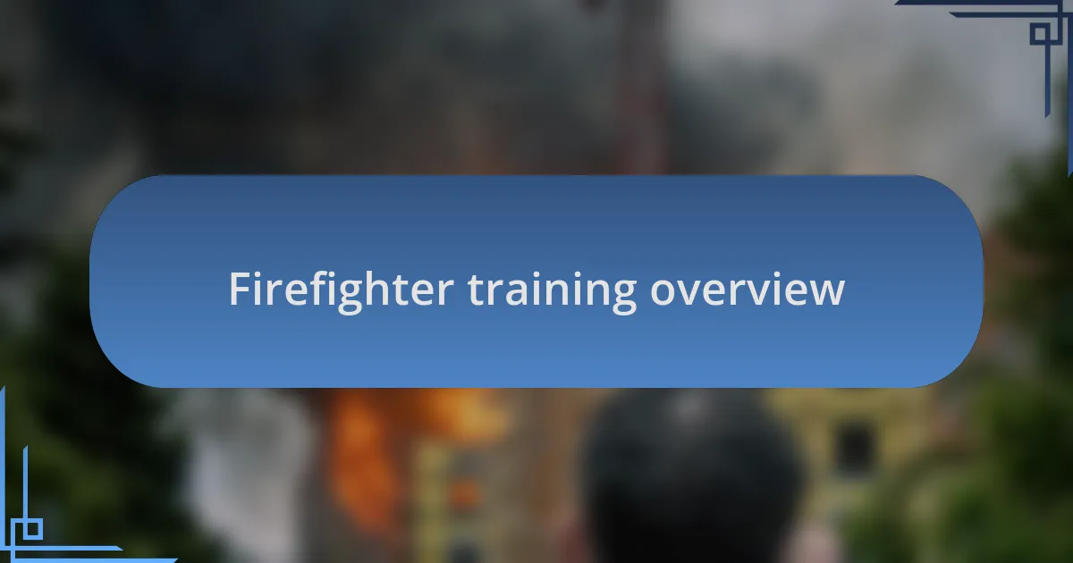 Firefighter training overview