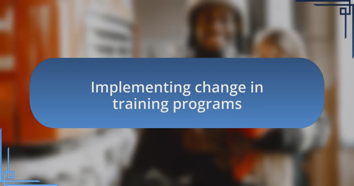 Implementing change in training programs