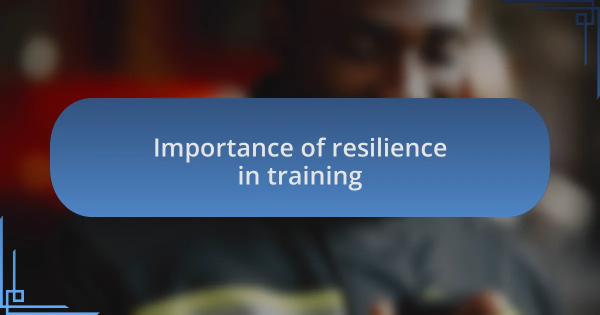 Importance of resilience in training