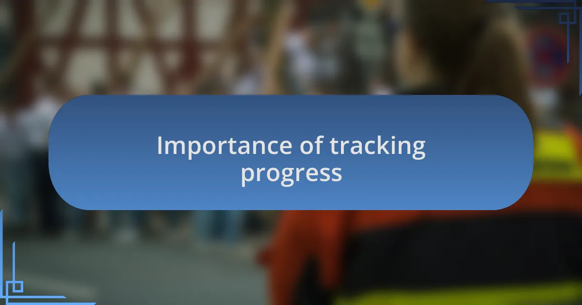Importance of tracking progress
