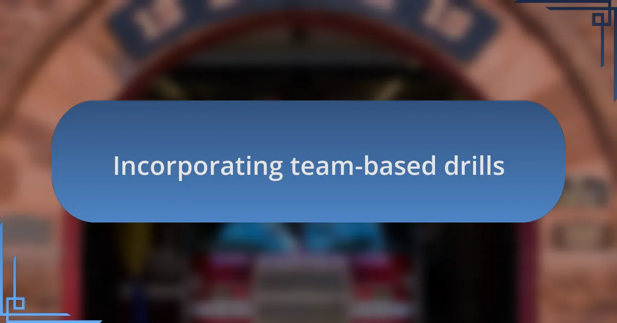 Incorporating team-based drills
