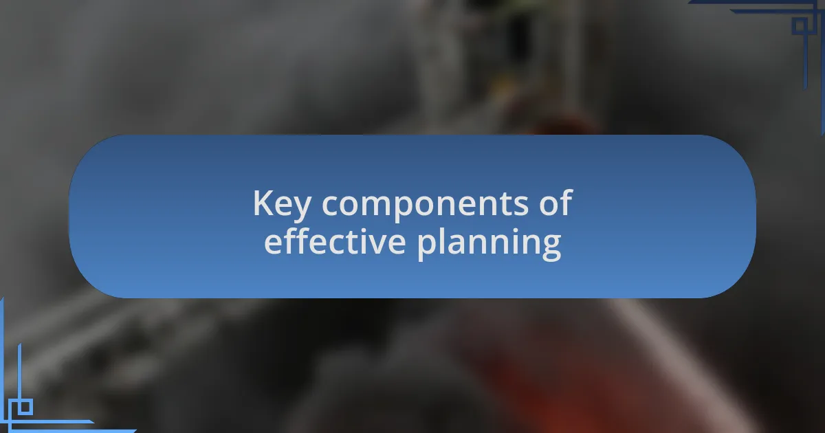 Key components of effective planning