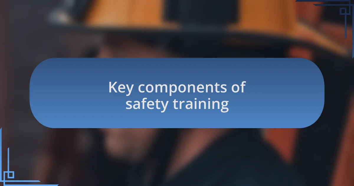 Key components of safety training