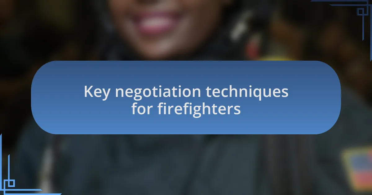 Key negotiation techniques for firefighters