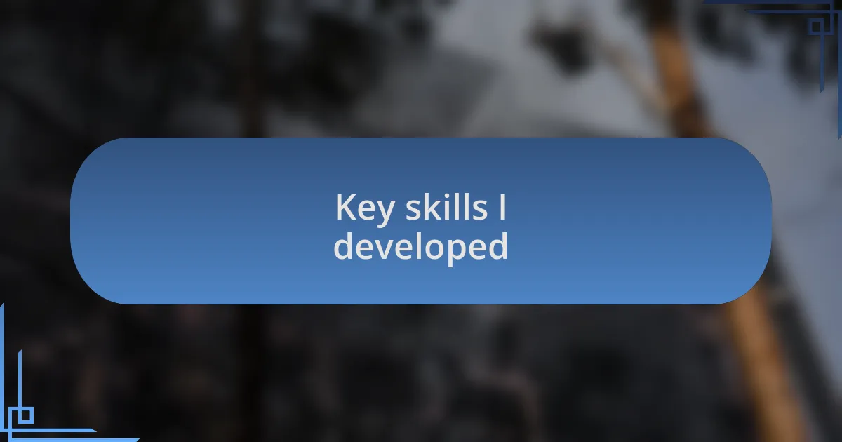 Key skills I developed