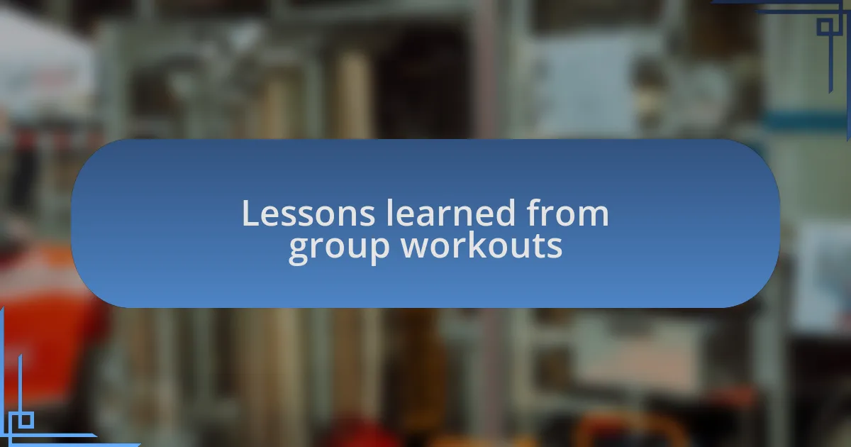 Lessons learned from group workouts