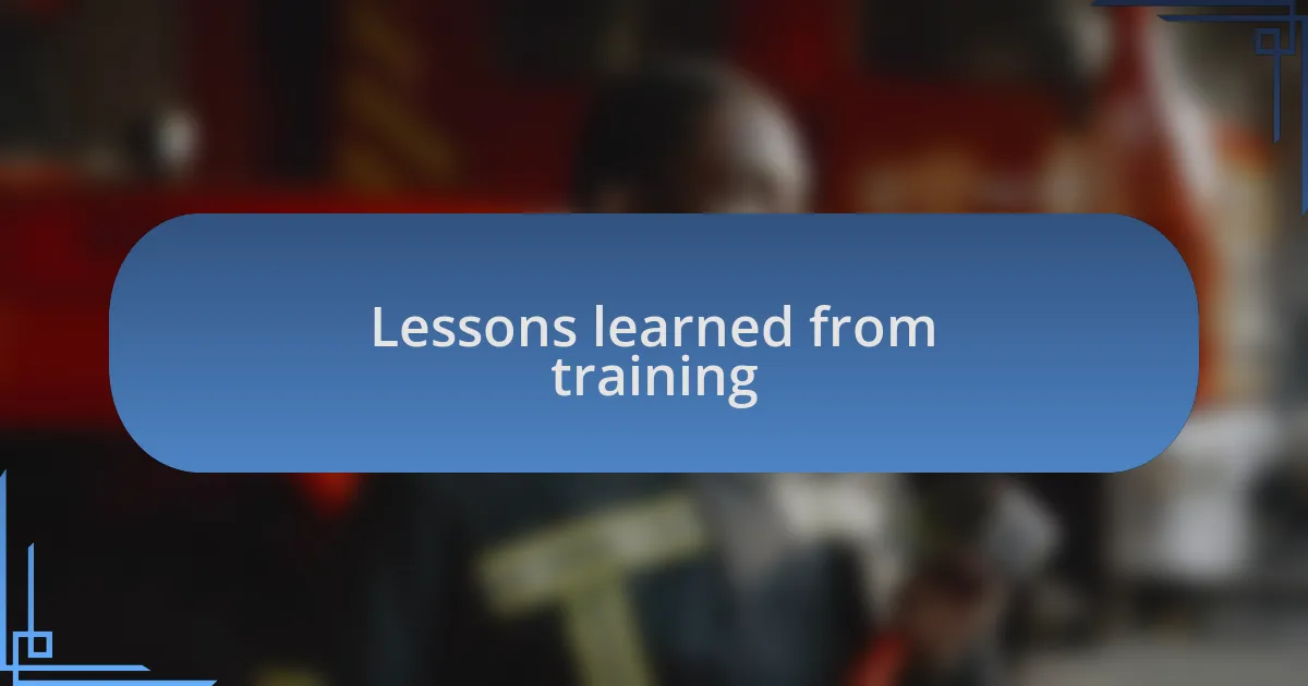 Lessons learned from training