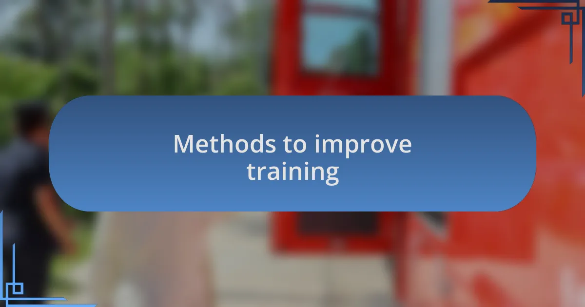 Methods to improve training