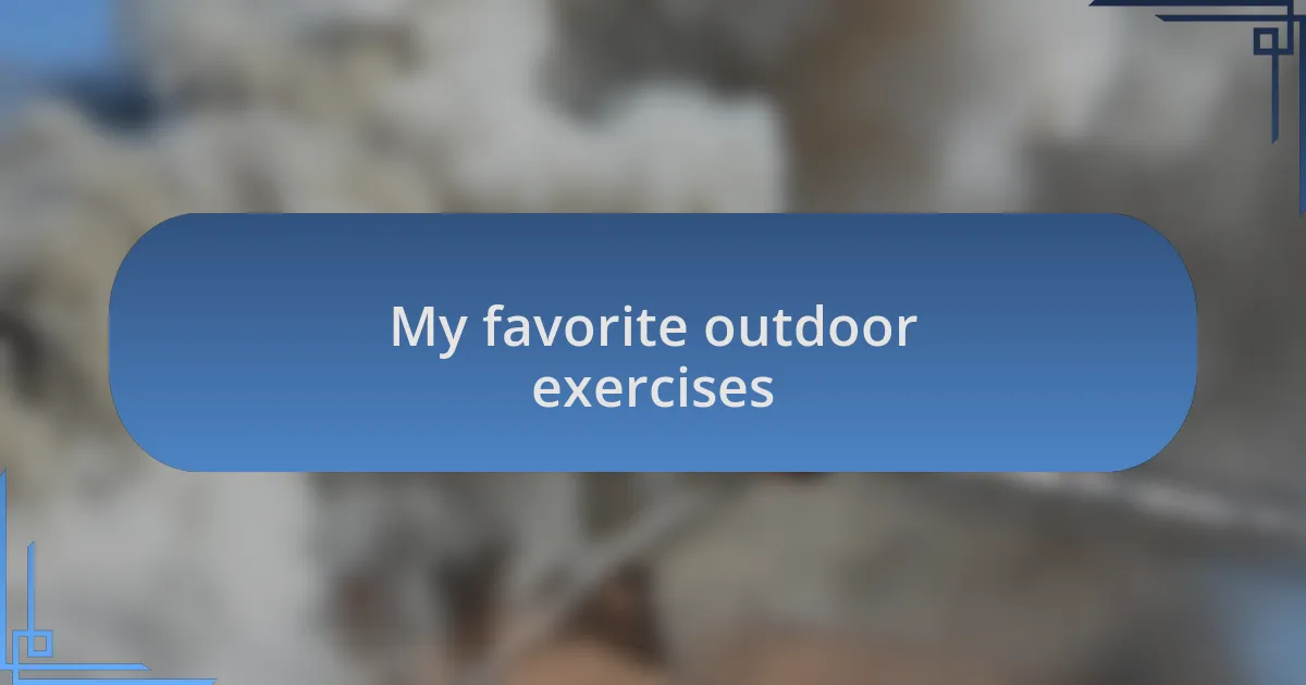 My favorite outdoor exercises