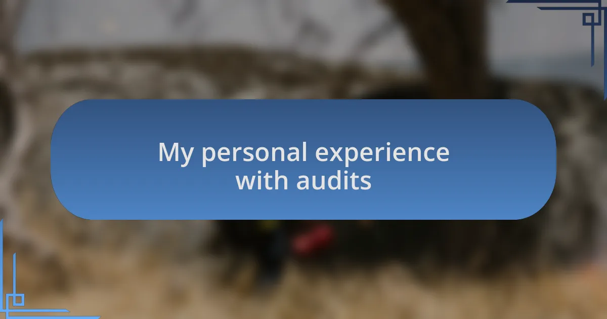 My personal experience with audits
