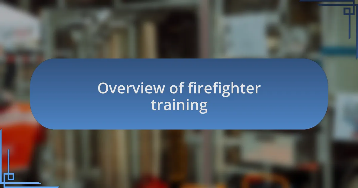 Overview of firefighter training