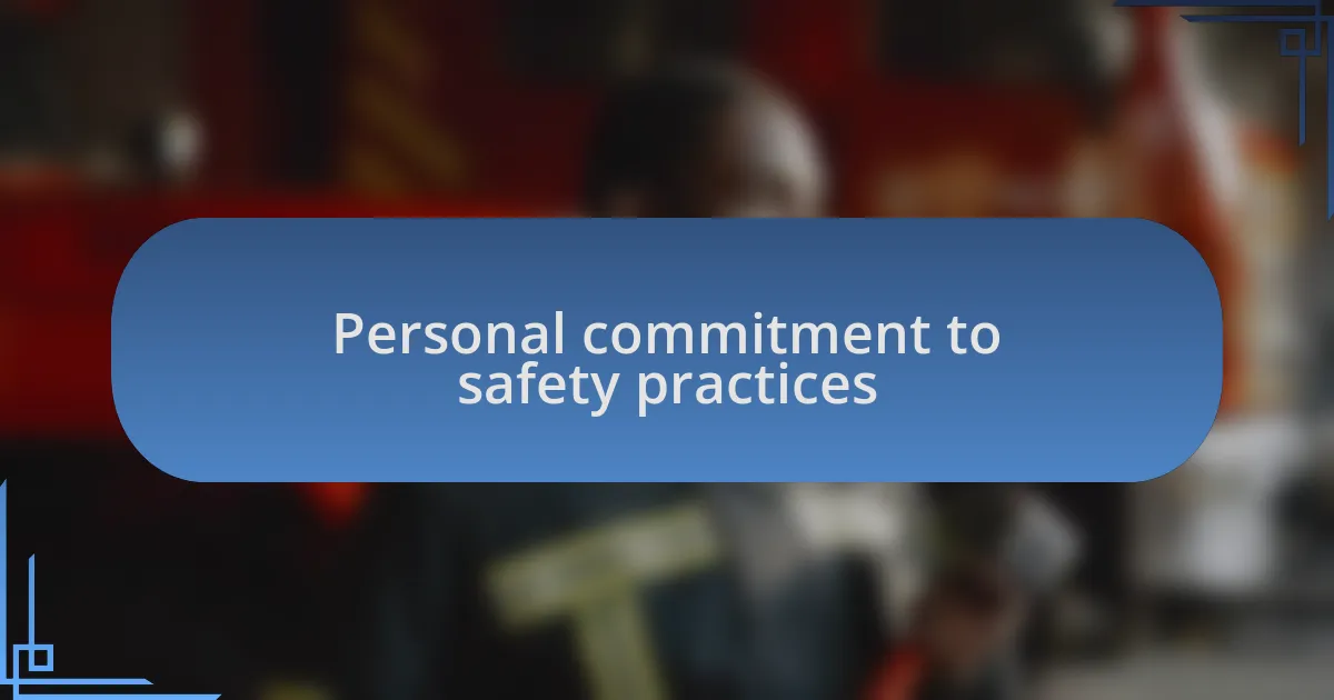 Personal commitment to safety practices