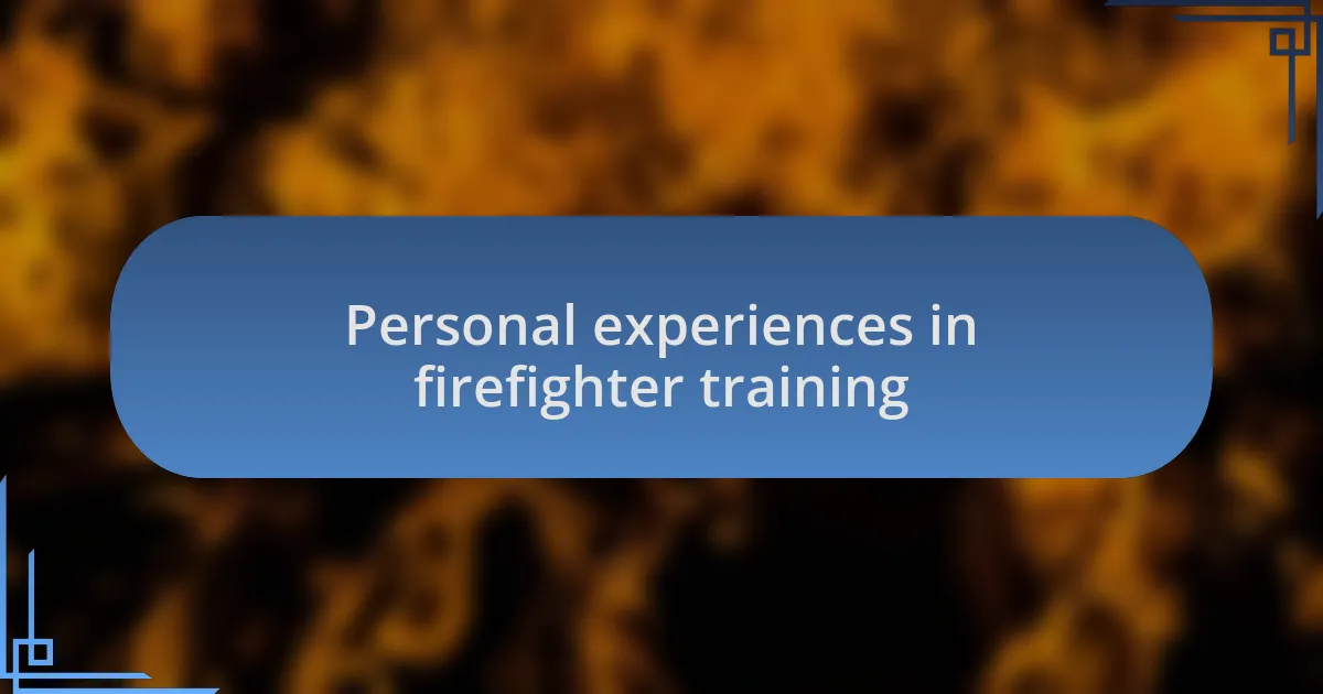 Personal experiences in firefighter training