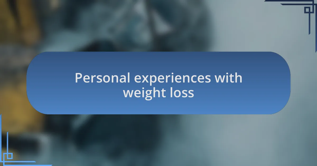 Personal experiences with weight loss