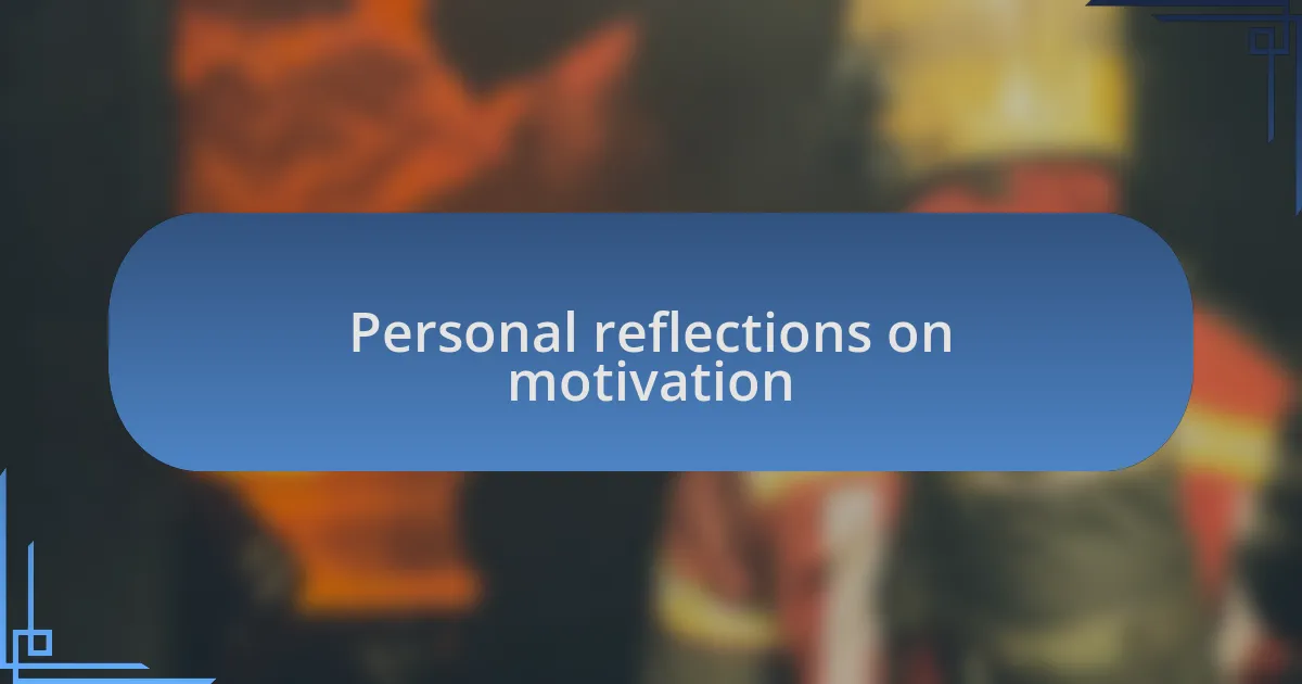 Personal reflections on motivation