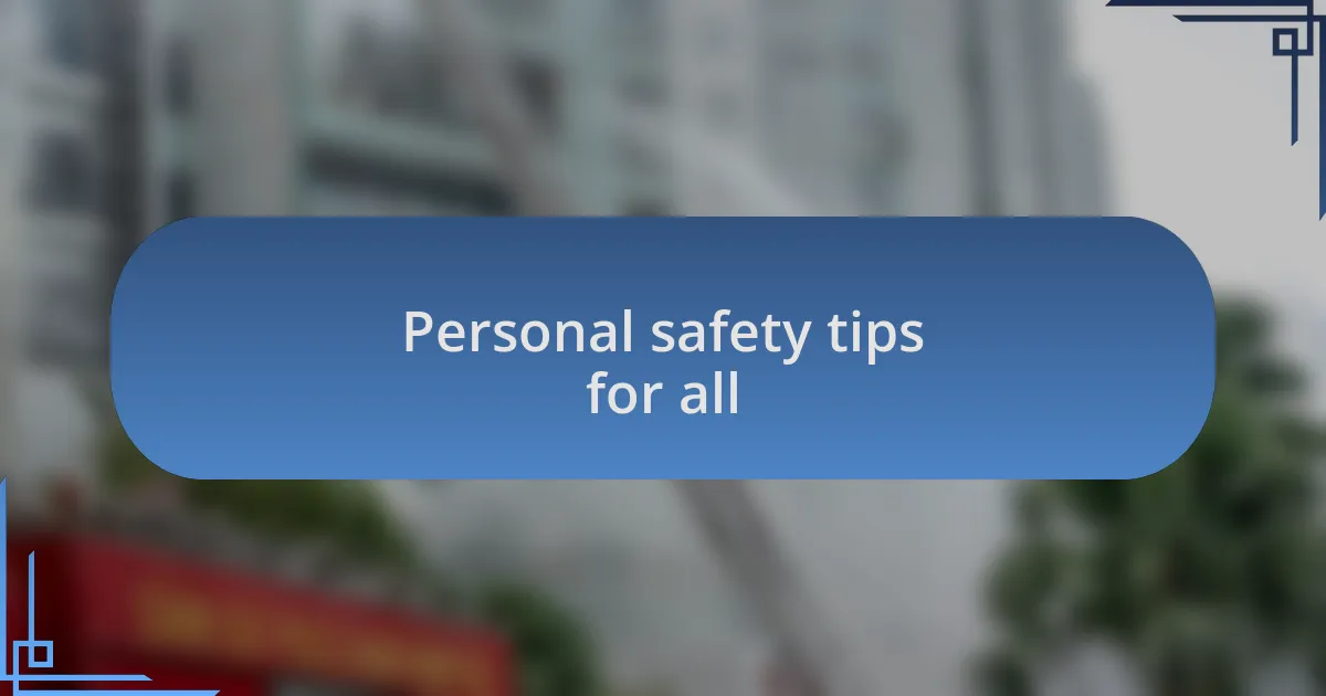 Personal safety tips for all