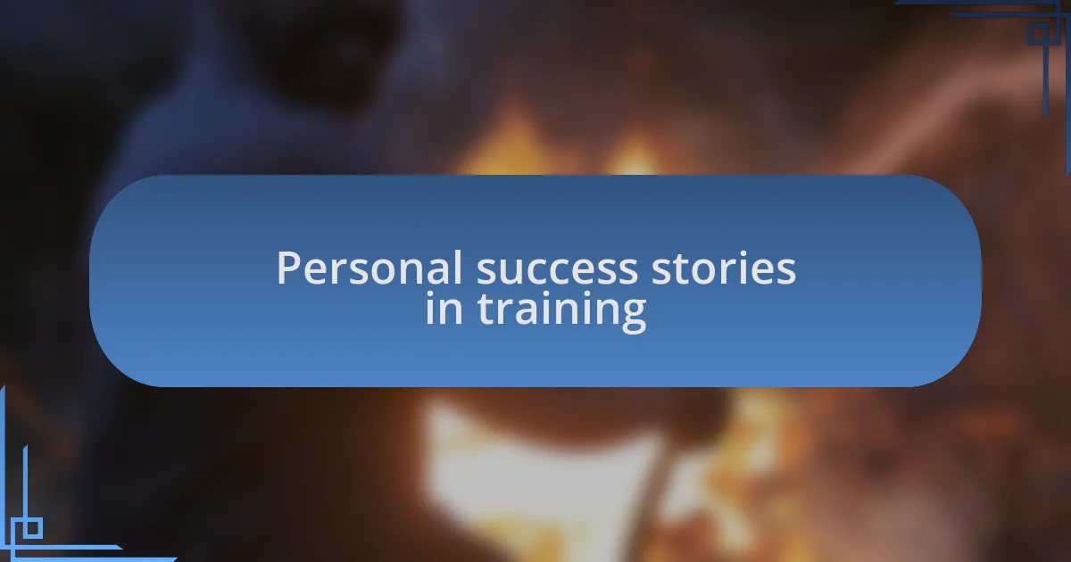 Personal success stories in training