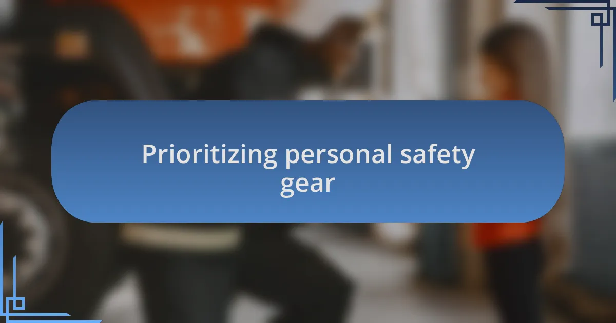 Prioritizing personal safety gear