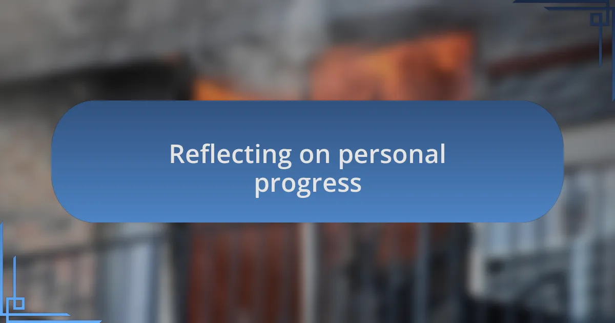 Reflecting on personal progress