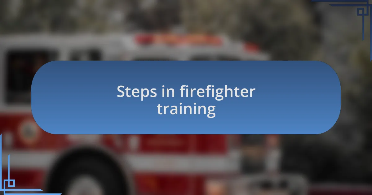 Steps in firefighter training
