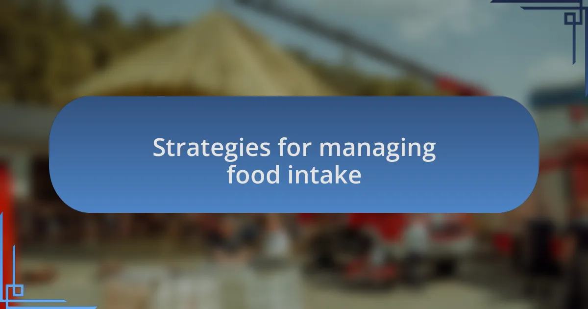 Strategies for managing food intake