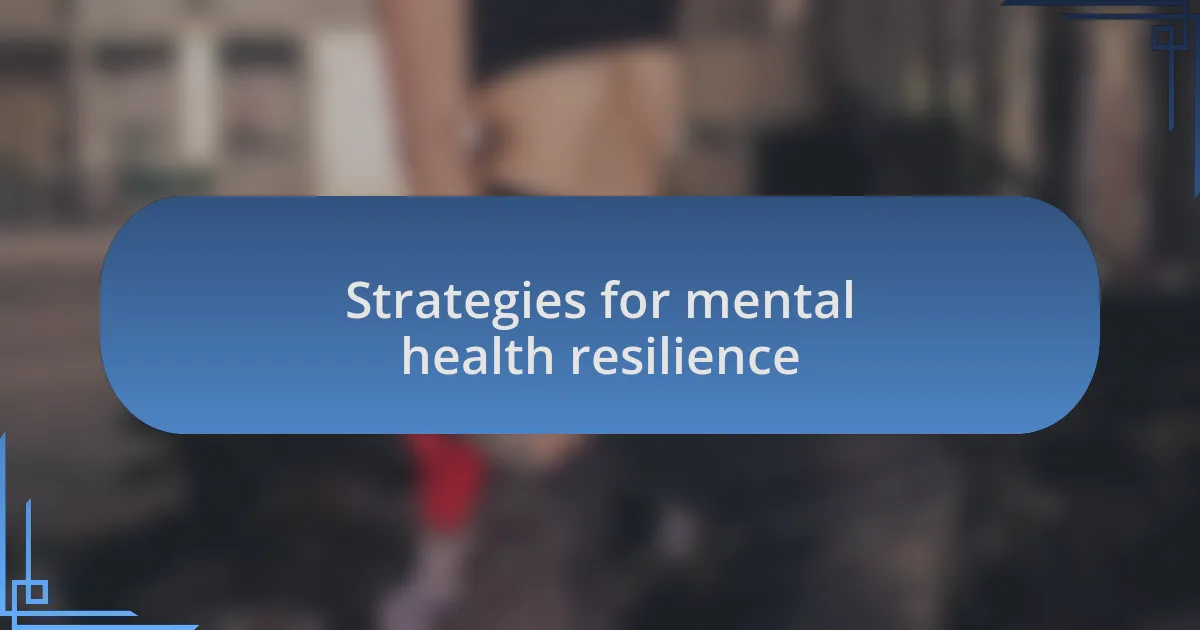 Strategies for mental health resilience