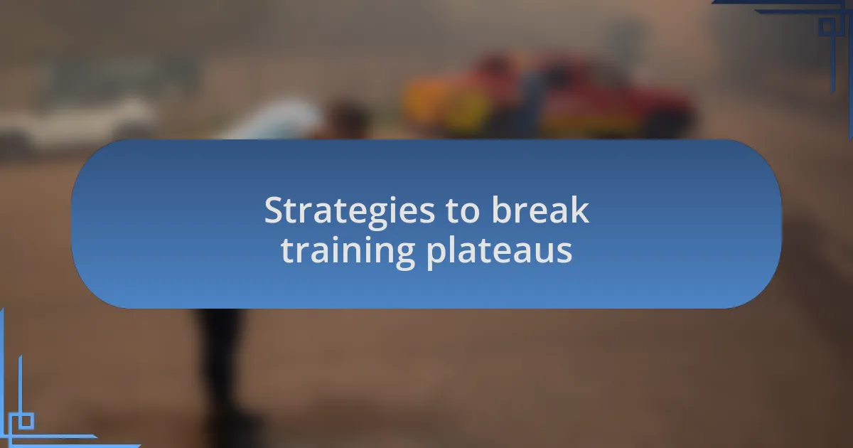 Strategies to break training plateaus