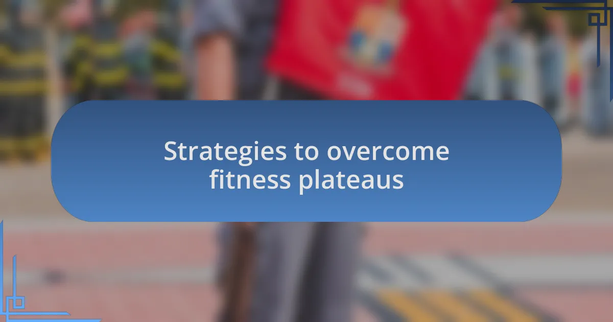 Strategies to overcome fitness plateaus