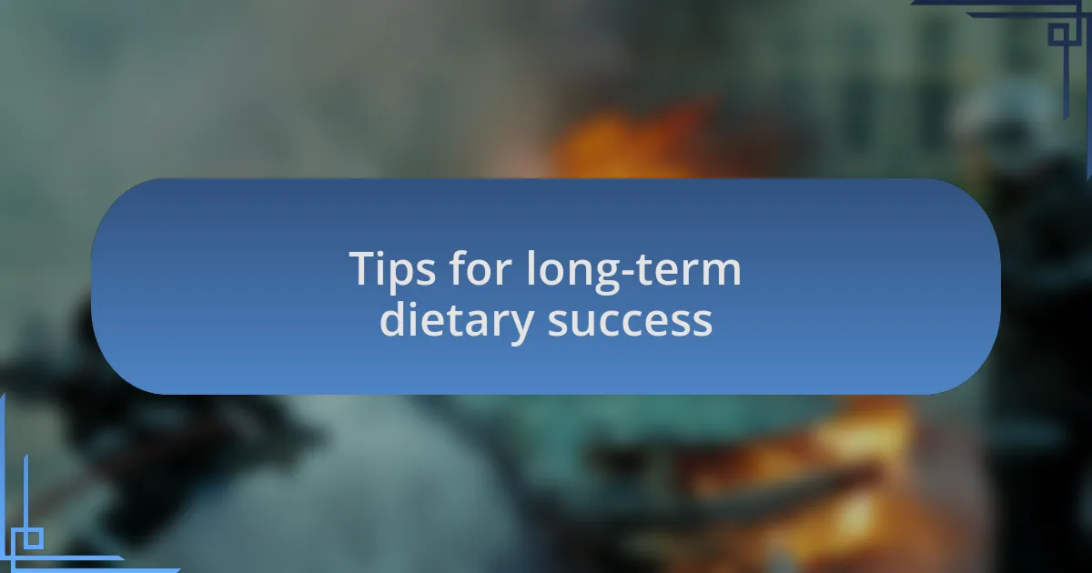 Tips for long-term dietary success