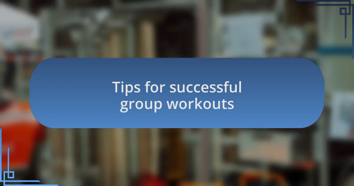 Tips for successful group workouts