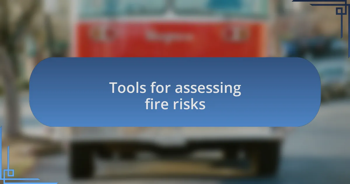 Tools for assessing fire risks