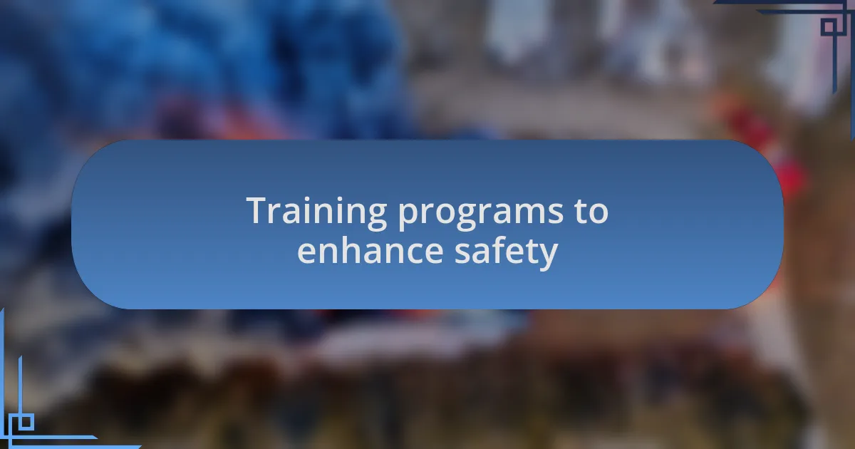 Training programs to enhance safety