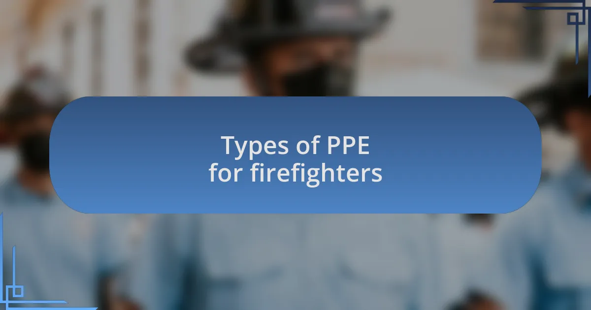 Types of PPE for firefighters