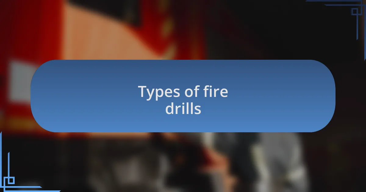 Types of fire drills