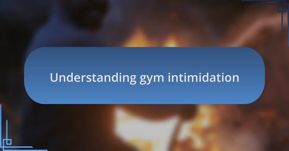 Understanding gym intimidation