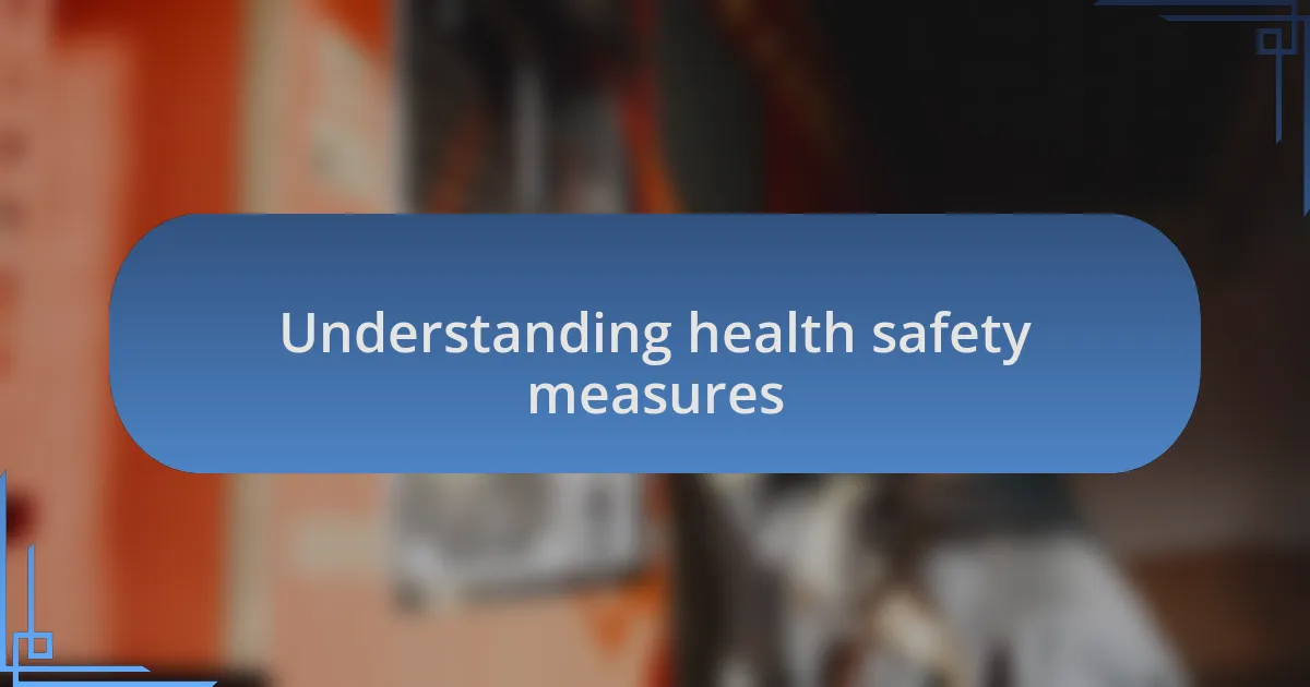 Understanding health safety measures