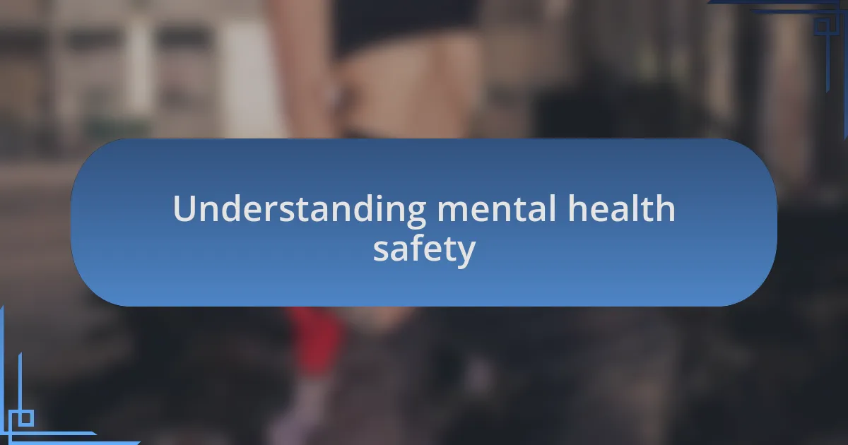 Understanding mental health safety