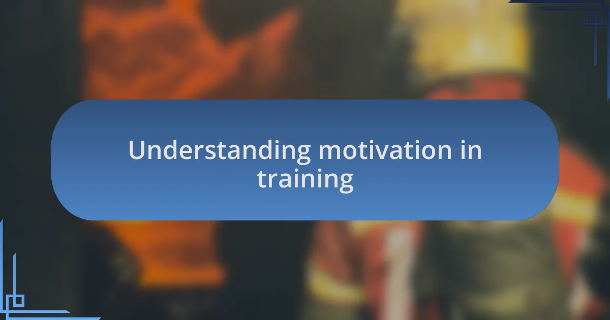 Understanding motivation in training